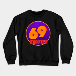 69 Minutes Crewneck Sweatshirt